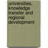 Universities, Knowledge Transfer And Regional Development by Unknown