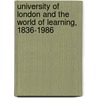 University of London and the World of Learning, 1836-1986 door Onbekend