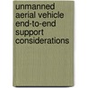 Unmanned Aerial Vehicle End-To-End Support Considerations by John G. Drew
