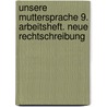 Unsere Muttersprache 9. Arbeitsheft. Neue Rechtschreibung door Onbekend