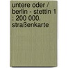 Untere Oder / Berlin - Stettin 1 : 200 000. Straßenkarte door Onbekend