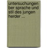 Untersuchungen Ber Sprache Und Stil Des Jungen Herder ... by John Fred Haussmann