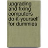Upgrading And Fixing Computers Do-It-Yourself For Dummies door Andy Rathbone