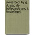 Uvres £Ed. by G. Du Pac de Bellegarde and J. Hautefage].