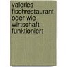 Valeries Fischrestaurant oder Wie Wirtschaft funktioniert door Chen-Loh Cheung