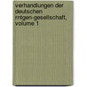 Verhandlungen Der Deutschen Rntgen-Gesellschaft, Volume 1 by Deutsche Röntgengesellsc