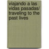 Viajando a las vidas pasadas/ Traveling to the Past Lives by Liliana Hollmann