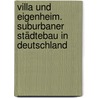 Villa und Eigenheim. Suburbaner Städtebau in Deutschland door Onbekend