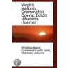 Virgilii Maronis Grammatici Opera; Edidit Iohannes Huemer door Virgilius Maro