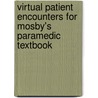Virtual Patient Encounters for Mosby's Paramedic Textbook door Mick J. Sanders