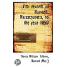 Vital Records Of Harvard, Massachusetts, To The Year 1850 door Thomas Williams Baldwin