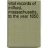 Vital Records Of Milford, Massachusetts, To The Year 1850