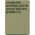 Vocabulary Activities Just for Young Learners, Grades K-2