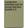 Vocabulary Activities Just for Young Learners, Grades K-2 door Pamela Chanko
