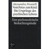Vom Fetus zum Kind. Die Ursprünge des psychischen Lebens by Alessandra Piontelli