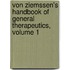 Von Ziemssen's Handbook of General Therapeutics, Volume 1
