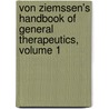 Von Ziemssen's Handbook of General Therapeutics, Volume 1 door Hugo Wilhelm Von Ziemssen