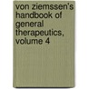 Von Ziemssen's Handbook of General Therapeutics, Volume 4 door Onbekend