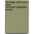 Vorträge und Kurse V über christlich-religiöses Wirken