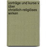 Vorträge und Kurse V über christlich-religiöses Wirken door Rudolf Steiner