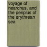 Voyage Of Nearchus, And The Periplus Of The Erythrean Sea door Flavius Arrian