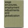 Wage Structures, Employment Adjustments And Globalization door David Marsden