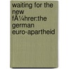 Waiting For The New FÃ¼Hrer:The German Euro-Apartheid by Ralph T. Niemeyer