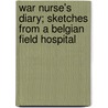 War Nurse's Diary; Sketches From A Belgian Field Hospital door Books Group