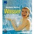 Wasser - die Glücksformel für Schönheit und Gesundheit