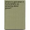 Where Is God When It Hurts/What's So Amazing about Grace? by Phillip Yancey