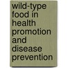 Wild-Type Food In Health Promotion And Disease Prevention door Ronald Ross Watson