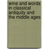 Wine And Words In Classical Antiquity And The Middle Ages door Henneke Wilson