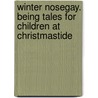 Winter Nosegay. Being Tales for Children at Christmastide door Winter Nosegay