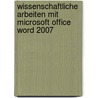 Wissenschaftliche Arbeiten mit Microsoft Office Word 2007 door Winfried Seimert