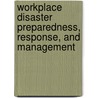 Workplace Disaster Preparedness, Response, and Management door Rich Paul