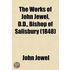 Works Of John Jewel, D.D., Bishop Of Salisbury (Volume 4)