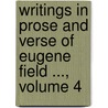 Writings in Prose and Verse of Eugene Field ..., Volume 4 by Theodore Horace