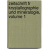 Zeitschrift Fr Krystallographie Und Mineralogie, Volume 1 door Onbekend