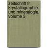 Zeitschrift Fr Krystallographie Und Mineralogie, Volume 3 door Onbekend