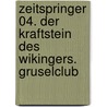 Zeitspringer 04. Der Kraftstein des Wikingers. Gruselclub by Thomas Brezina