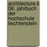 architecture.li 08. Jahrbuch der Hochschule Liechtenstein door Dietrich Schwarz