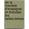 de La Maniere D'Enseigner Et D'Etudier Les Belles-Lettres door Charles Rollin
