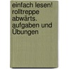 einfach lesen! Rolltreppe abwärts. Aufgaben und Übungen by Hans-Georg Noack