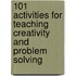 101 Activities For Teaching Creativity And Problem Solving