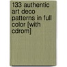 133 Authentic Art Deco Patterns In Full Color [with Cdrom] by G. Darcy