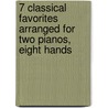7 Classical Favorites Arranged for Two Pianos, Eight Hands by Unknown