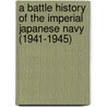 A Battle History of the Imperial Japanese Navy (1941-1945) door Paul S. Dull