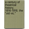 A Century Of Theatrical History. 1816-1916. The "Old Vic." by John Booth