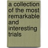 A Collection Of The Most Remarkable And Interesting Trials door Collection
