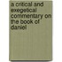 A Critical And Exegetical Commentary On The Book Of Daniel
